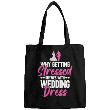Discover Why Getting Stressed Rhymes With Wedding Dress - Bags
