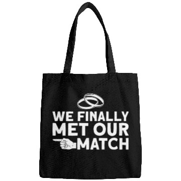 Discover We Finally Met Our Match - Bride Groom Matching Bags