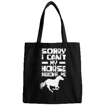 Discover Sorry I Can't My Horse Needs Me Riding Rider Bags