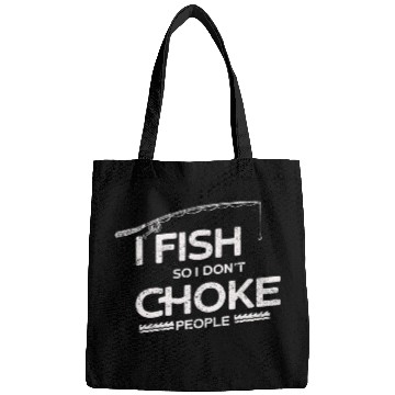 Discover I Fish So I Dont Choke People Funny Sayings Bags