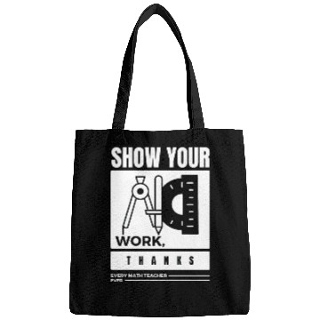 Discover Show Your Work Thanks Every Math Teacher Bags