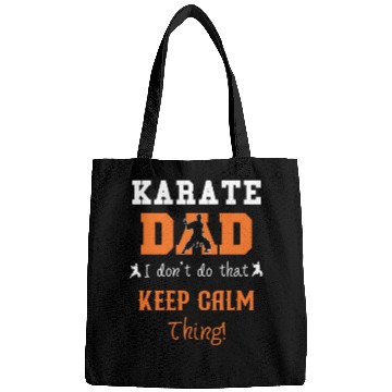 Discover Karate Dad I don't do that Keep Calm thing Bags