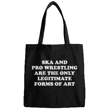 Discover Ska And Pro Wrestling Are Only Legitimate Bags