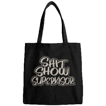 Discover Shit Show Supervisor Funny Mom Boss Manager Bags