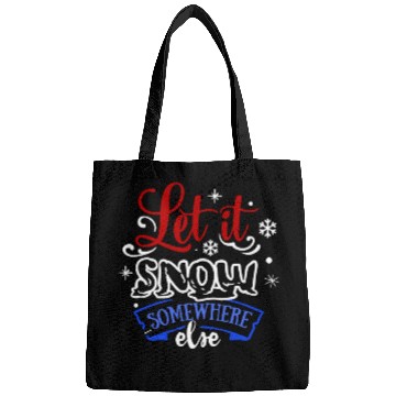 Discover Let It Snow Somewhere Else Funny Snowy Wintertime Bags