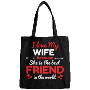 Discover I Love My Wife Because She Is The Best Friend Bags