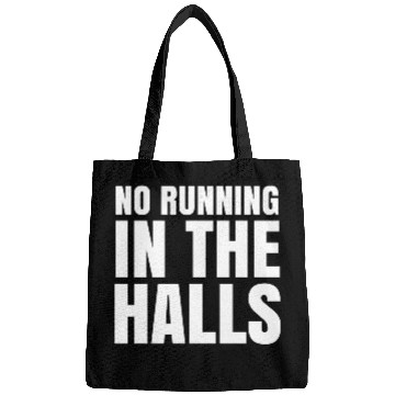 Discover No Running in The Halls - Funny School Quotes Bags