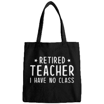 Discover Retired Teacher I Have No Class Bags