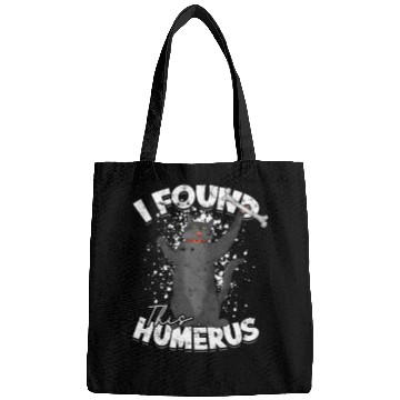 Discover I found this humerus - humerus Bags