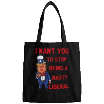 Discover I Want You To Stop Being A Nasty Liberal Bags