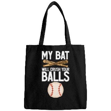 Discover My Bat Will Crush Your Balls 4 Bags