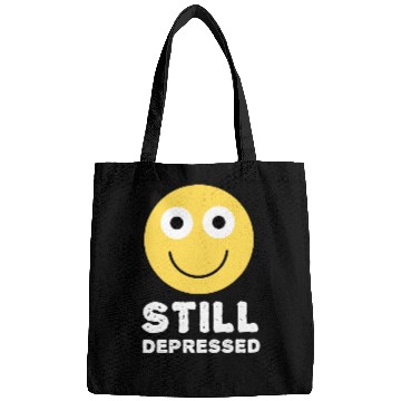 Discover Still Depressed, Happy Smiling Face - Funny Quotes Bags