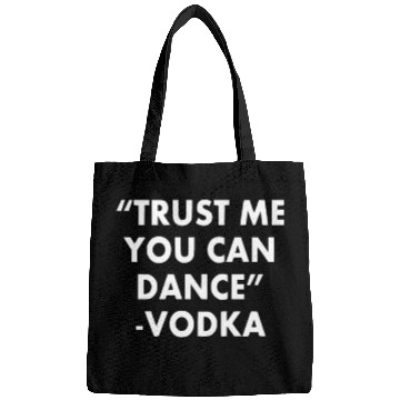 Discover Trust Me You Can Dance ... Vodka Bags
