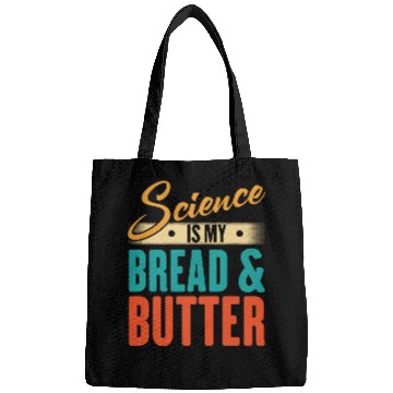 Discover Science Is My Bread And Butter - Funny Scientist Bags
