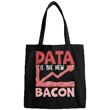 Discover Data Is The New Bacon Data Scientist Data Science Bags
