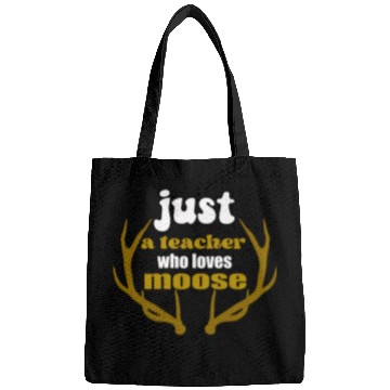 Discover just a teacher who loves moose Bags