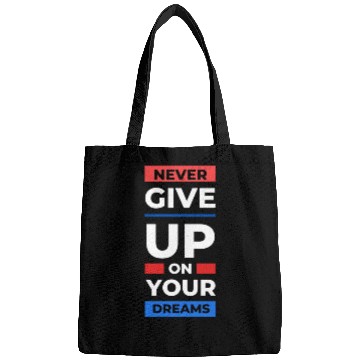 Discover never give up on your dream Bags