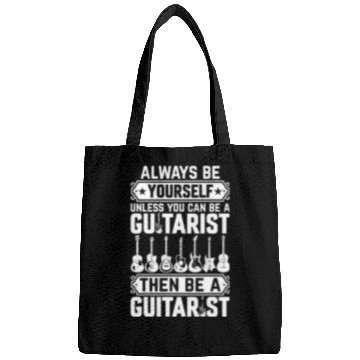 Discover Always Be Yourself Unless You Can Be A Guitarist Bags