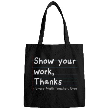 Discover Show Your Work, Thanks Every Math Teacher Ever Bags