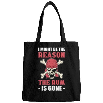 Discover I Might Be The Reason The Rum Is Gone Pirates Bags