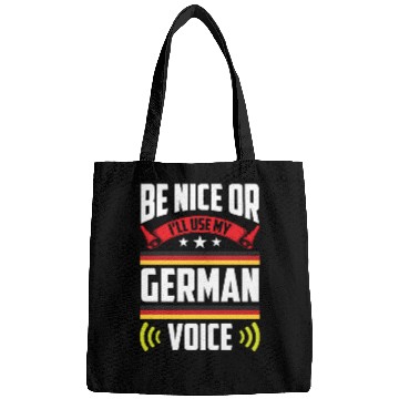 Discover Be Nice Or I'll Use My German Voice Teacher Scream Bags