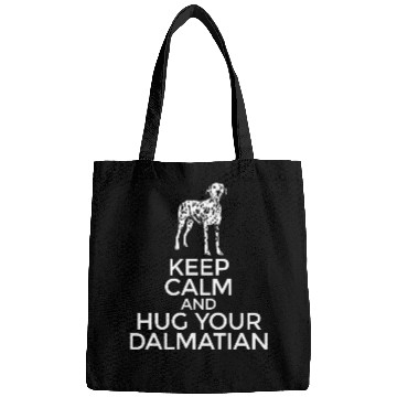 Discover Dalmatian Keep Calm And Hug Your Dalmatian Bags