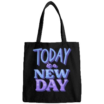 Discover Today is a new day Bags