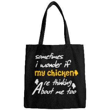 Discover Sometimes I wonder if my chickens are Bags