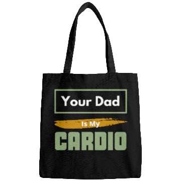 Discover Your Dad Is My Cardio Funny Relationship Saying Bags