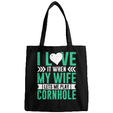Discover I love it when my wife lets me play cornhole Bags