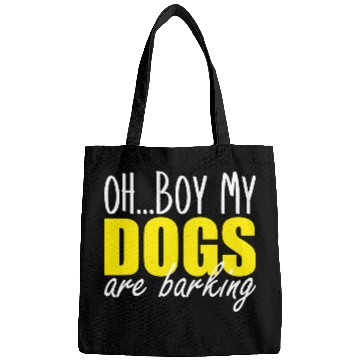 Discover oh boy my dogs are barking Bags