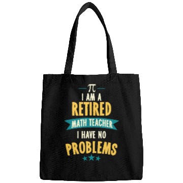 Discover I'm A Retired Math Teacher, I Have No Problemsno p Bags