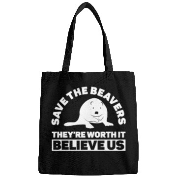 Discover Save The Beavers They're Worth It Believe Us - Bags