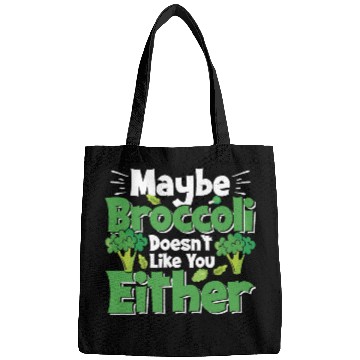 Discover May Be Broccoli Does Not Like You Either Bags