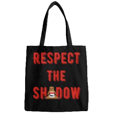 Discover Respect the shadow groundhog day Bags