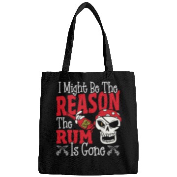 Discover Be The Reason The Rum Is Gone Pirates Drinking Bags