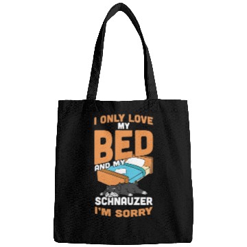 Discover I Only Love My Bed And My Schnauzer Bags