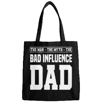 Discover Dad Father Bad Influence Funny Father's Day Bags