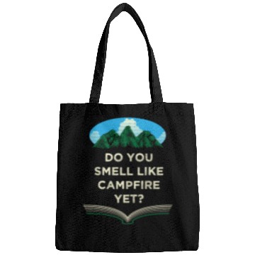 Discover Do You Smell Like Campfire Yet Camping Wildlife Ca Bags