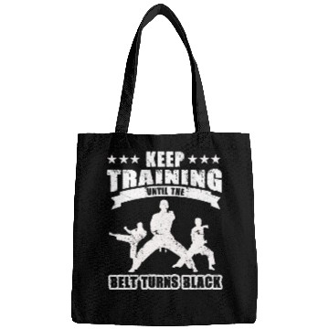 Discover Keep Training Until The Belt Turns Black Bags