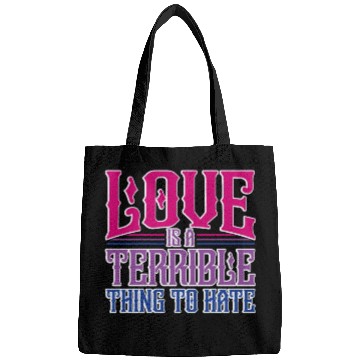 Discover Love Is A Terrible Thing To Hate Bisexual Pride Bags