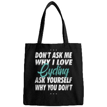 Discover Don't ask me why i love Cycling Bags