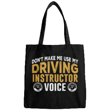 Discover Don't Make Me Use My Driving Instructor Voice Bags