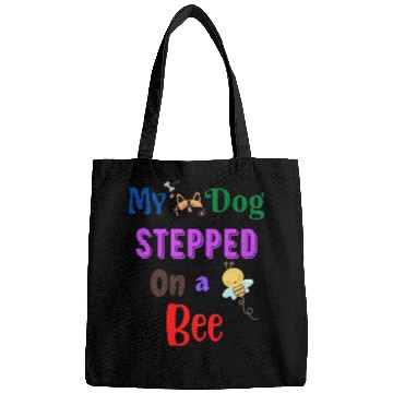 Discover My Dog Stepped On a Bee Bags