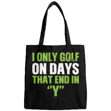 Discover i only golf on days that end Fathers Day Bags