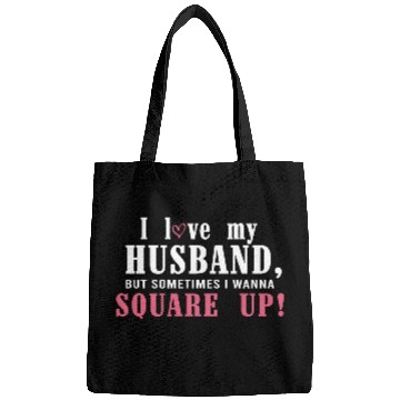 Discover I Love My Husband But Sometimes I Wanna Square Up Bags