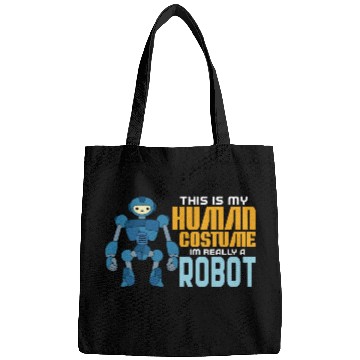 Discover This Is My Human Costume Im Really A Robot Bags