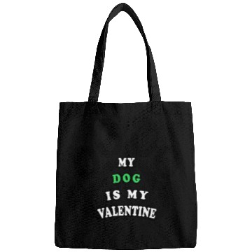 Discover My dog is my valentine Bags
