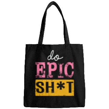 Discover Funny sayings - DO EPIC SHIT Bags