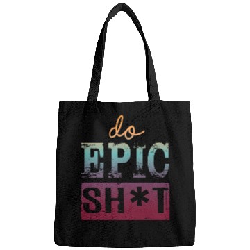 Discover Funny sayings - DO EPIC SHIT Bags
